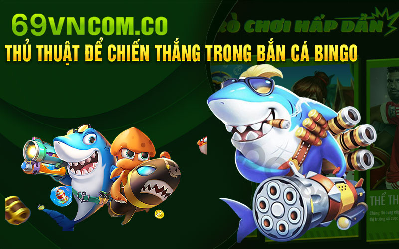 Thủ-thuật-để-chiến-thắng-trong-Bắn-Cá-Bingo